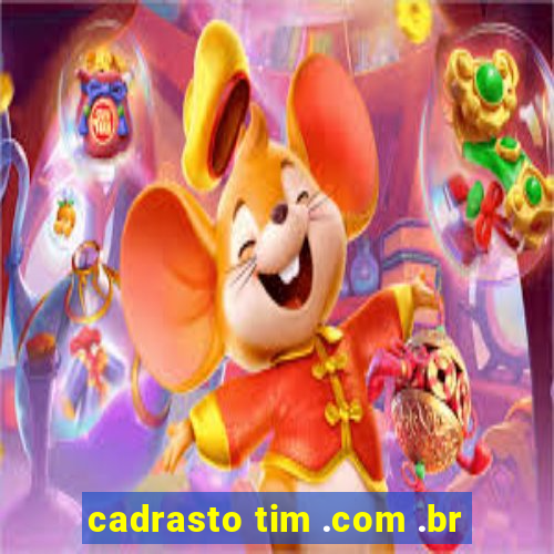 cadrasto tim .com .br